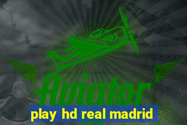 play hd real madrid